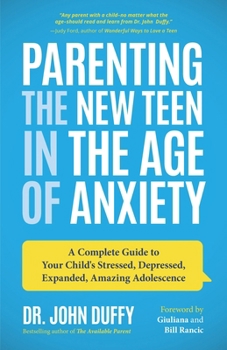 Paperback Parenting the New Teen in the Age of Anxiety: A Complete Guide to Your Child's Stressed, Depressed, Expanded, Amazing Adolescence (Parenting Tips, Rai Book