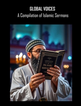 Global Voices: A Compilation of Islamic Sermons