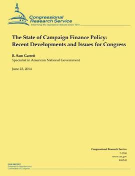 Paperback The State of Campaign Finance Policy: Recent Developments and Issues for Congress Book
