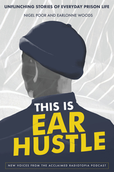 Hardcover This Is Ear Hustle: Unflinching Stories of Everyday Prison Life Book