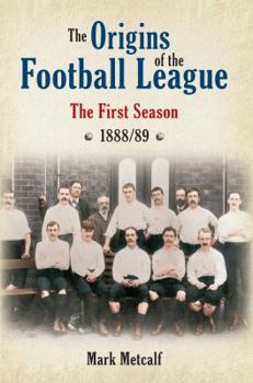 Paperback The Origins of the Football League: The First Season 1888/89 Book