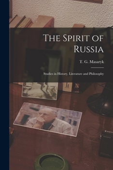 The Spirit of Russia; Studies in History, Literature and Philosophy