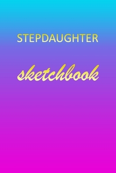 Stepdaughter: Sketchbook | Blank Imaginative Sketch Book Paper | Pink Blue Gold Custom Letter S Personalized | Teach & Practice Drawing for ... Doodle Pad | Create, Imagine & Learn to Draw