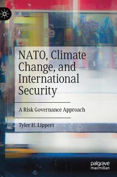 Hardcover Nato, Climate Change, and International Security: A Risk Governance Approach Book