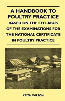 Paperback A Handbook To Poultry Practice - Based On The Syllabus Of The Examinations For The National Certificate In Poultry Practice Book