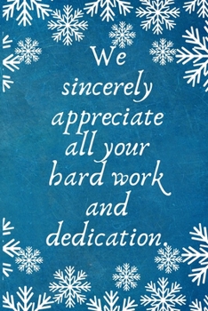 Paperback We sincerely appreciate all your hard work and dedication.: Work Christmas Gifts For Staff- Lined Blank Notebook Journal Book