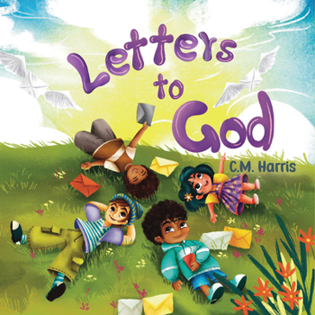 Letters To God: A Journey of Hope, Faith, and Love (Heavenly Messages Collection)