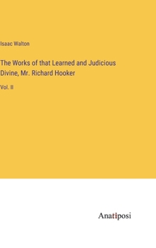 Hardcover The Works of that Learned and Judicious Divine, Mr. Richard Hooker: Vol. II Book