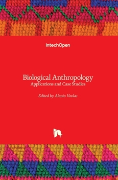 Hardcover Biological Anthropology: Applications and Case Studies Book