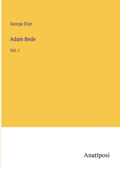Adam Bede: Vol. I