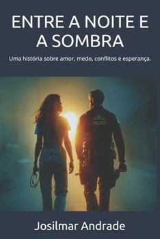 ENTRE A NOITE E A SOMBRA: Uma história sobre amor, medo, conflitos e esperança. (Portuguese Edition)
