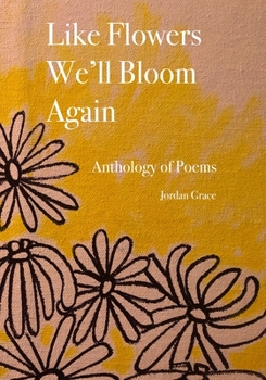 Paperback Like Flowers We'll Bloom Again: Anthology of Free Verse Poems Book