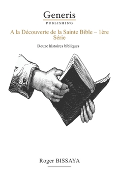 Paperback A La Decouverte De La Sainte Bible: 1ère Série [French] Book