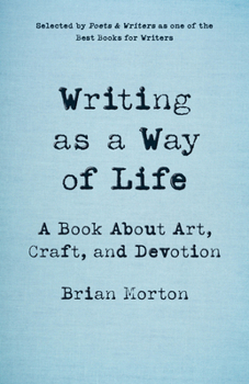 Paperback Writing as a Way of Life: A Book about Art, Craft, and Devotion Book