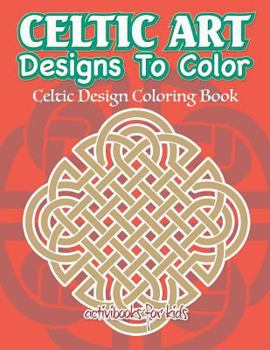 Paperback Celtic Art Designs To Color: Celtic Design Coloring Book