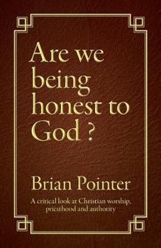 Paperback Are we being honest to God?: A critical look at Christian worship, priesthood and authority Book