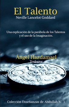 Paperback El Talento: Una explicaci?n de la par?bola de los Talentos y el uso de la Imaginaci?n [Spanish] Book