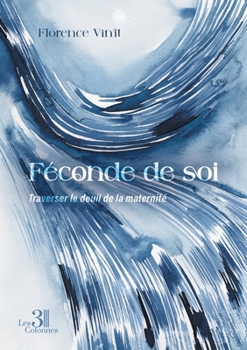 Paperback Féconde de soi: Traverser le deuil de la maternité [French] Book