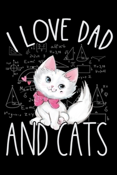 Paperback I Love Dad and Cats: The Five-Minute Gratitude Journal - Cat Lovers Gratitude Journal 100 pages 6 x 9 inch Book