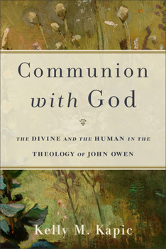 Paperback Communion with God: The Divine and the Human in the Theology of John Owen Book