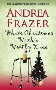 White Christmas with a Wobbly Knee - Book #2 of the Belchester Chronicles