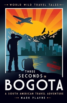 Paperback 3 Seconds in Bogotá: The gripping true story of two backpackers who fell into the hands of the Colombian underworld. Book
