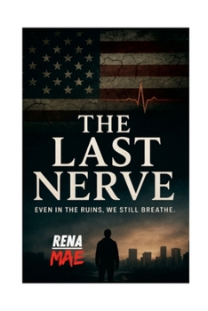 Paperback The Last Nerver: Even In The Ruins, We Still Breathe. Book