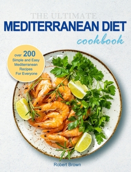 Hardcover The Ultimate Mediterranean Diet Cookbook: Over 200 Simple and Easy Mediterranean Recipes For Everyone Book