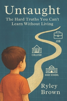 Paperback Untaught: The Hard Truths You Can't Learn Without Living Book