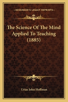 Paperback The Science Of The Mind Applied To Teaching (1885) Book