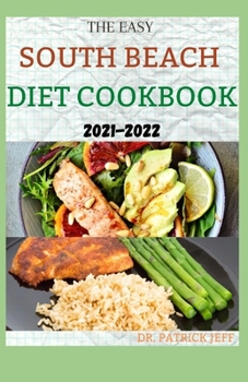 Paperback THE EASY SOUTH BEACH DIET COOKBOOK 2021-2022: 50+ Healthy And Delicious, Slimming, Gluten-Free Recipes Book