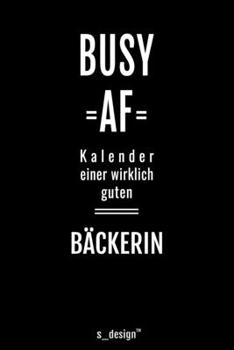 Kalender für Bäcker / Bäckerin: Immerwährender Kalender / 365 Tage Tagebuch / Journal [3 Tage pro Seite] für Notizen, Planung / Planungen / Planer, Erinnerungen, Sprüche (German Edition)