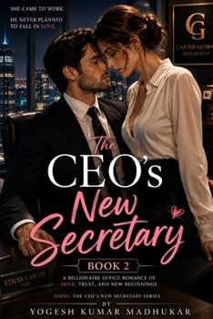 The CEO's New Secretary: Book 2: A Billionaire Office Romance of Love, Trust, and New Beginnings