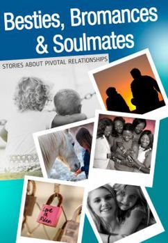 Paperback Besties, Bromances and Soulmates: Stories about Pivotal Relationships Book