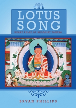 Paperback The Lotus Song: Heart Pulse of Buddhist Tantra Book