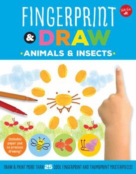 Paperback Fingerprint & Draw: Animals & Insects: Draw & Paint More Than 25 Cool Fingerprint and Thumbprint Masterpieces Book