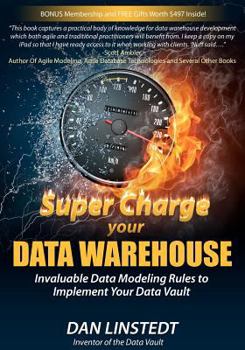 Paperback Super Charge Your Data Warehouse: Invaluable Data Modeling Rules to Implement Your Data Vault Book