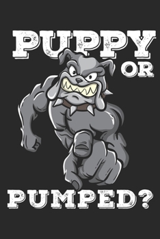 Paperback Puppy or Pumped?: Funny Workout Notebook for any bodybuilding and fitness enthusiast. DIY Dog Lovers Gym Motivational Quotes Inspiration Book