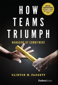 Hardcover How Teams Triumph: Managing by Commitment Book