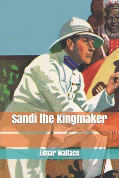 Sandi, the King-Maker - Book #9 of the Sanders of the River