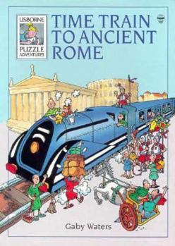 Time Train to Ancient Rome (Usborne Puzzle Adventures) - Book #6 of the Usborne Puzzle Adventures