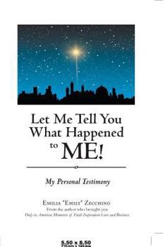 Paperback Let Me Tell You What Happened to Me!: My Personal Testimony Book