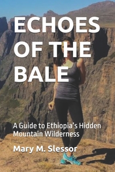 ECHOES OF THE BALE: A Guide to Ethiopia’s Hidden Mountain Wilderness