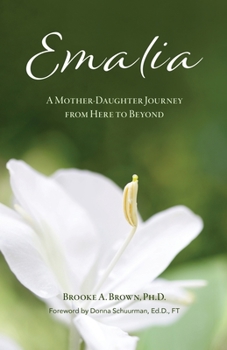 Paperback Emalia: A Mother-Daughter Journey from Here to Beyond Book