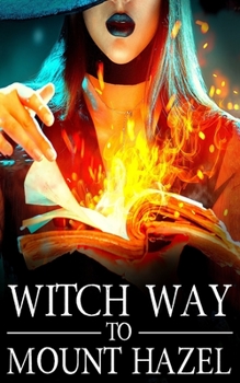 Witch Way to Mount Hazel - Book #8 of the A Witch Myth Cozy Mystery
