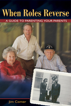 Paperback When Roles Reverse: A Guide to Parenting Your Parents Book