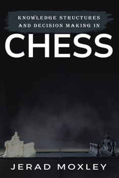 Paperback Knowledge Structures and Decision Making In Chess Book
