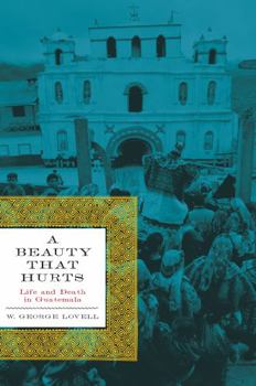 Paperback A Beauty That Hurts: Life and Death in Guatemala Book
