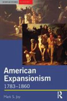 American Expansionism: 1783-1860 - Book  of the Seminar Studies in History