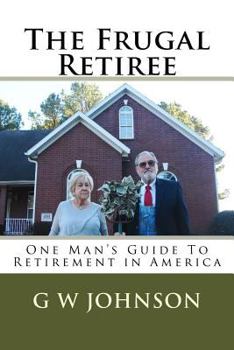 Paperback The Frugal Retiree: One Man's Guide To Retirement in America Book